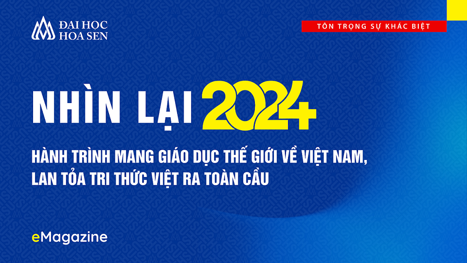 E MAGAZINE Nhìn lại HSU 2024: Hành trình mang giáo dục thế giới về Việt Nam, lan tỏa tri thức Việt ra toàn cầu